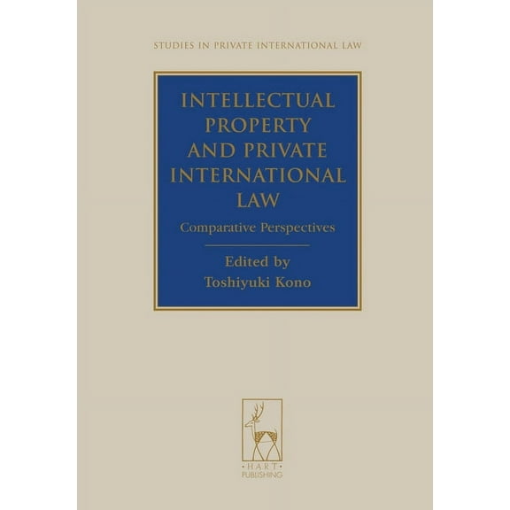 Studies in Private International Law Intellectual Property and Private International Law: Comparative Perspectives, Book 10, (Hardcover)