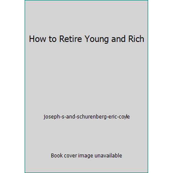 Pre-Owned How to Retire Young and Rich (Paperback) 0446692409 9780446692403