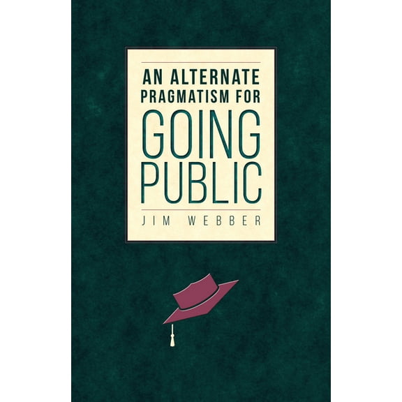 An Alternate Pragmatism for Going Public, (Paperback)