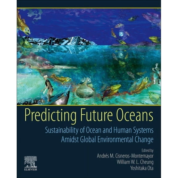 Predicting Future Oceans: Sustainability of Ocean and Human Systems Amidst Global Environmental Change, (Paperback)
