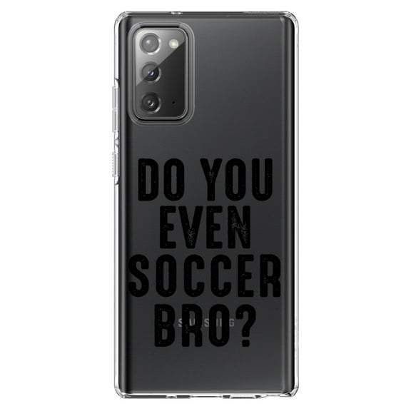 DistinctInk Clear Shockproof Hybrid Case for Samsung Galaxy Note 20 (6.7" Screen) - TPU Bumper Acrylic Back Tempered Glass Screen Protector - Do You Even Soccer Bro?