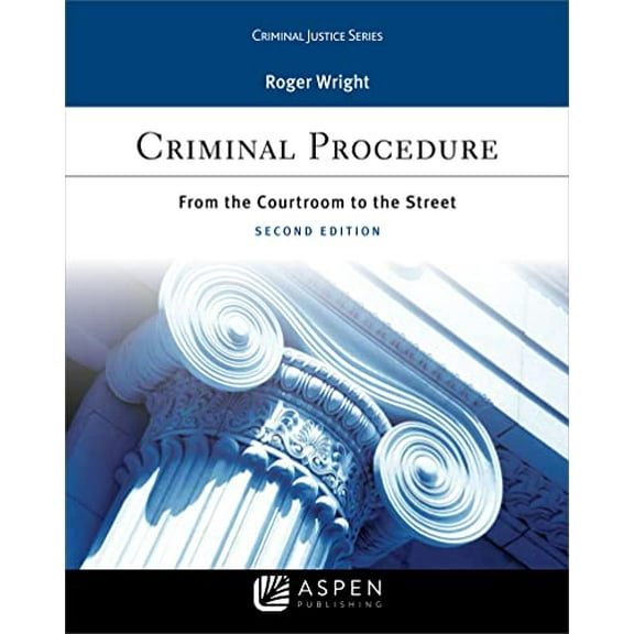 Pre-Owned Criminal Justice Series Criminal Procedure: From the Courtroom to the Street