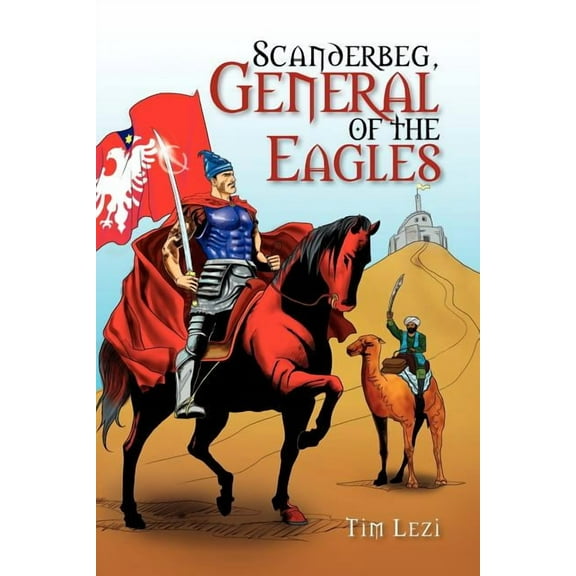 Scanderbeg, General of the Eagles