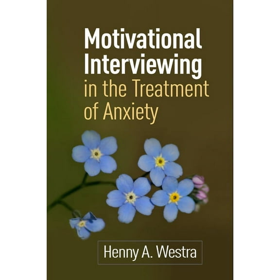 Applications of Motivational Interviewin Motivational Interviewing in the Treatment of Anxiety, (Paperback)