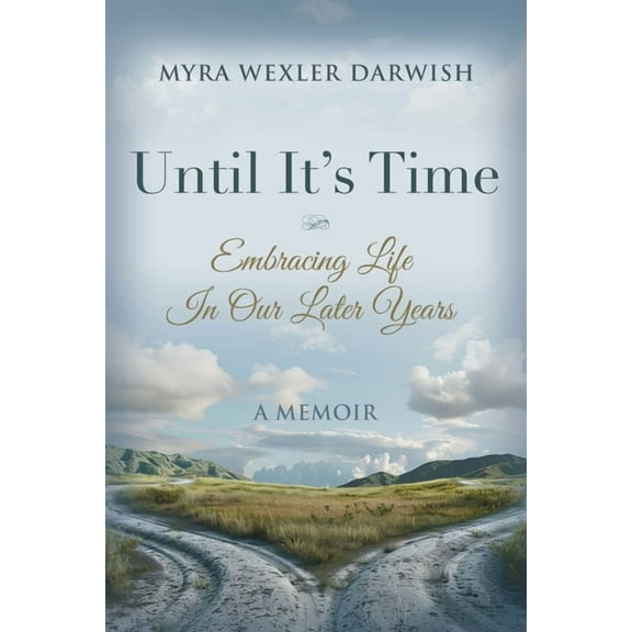 Until It's Time: Embracing Life In Our Later Years, (Paperback)