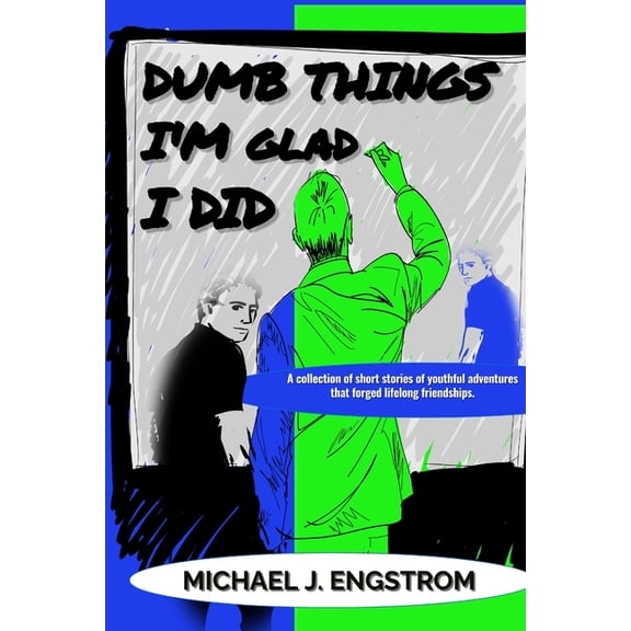 Dumb Things I'm Glad I Did, (Paperback)