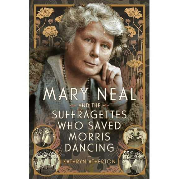 Mary Neal and the Suffragettes Who Saved Morris Dancing (Hardcover)