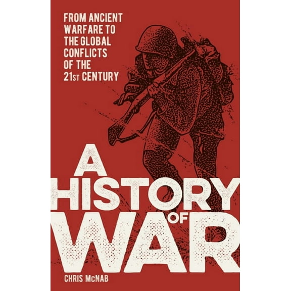 Sirius Military History A History of War: From Ancient Warfare to the Global Conflicts of the 21st Century, (Paperback)