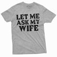 thumbnail image 6 of Men's Funny let me ask my wife shirt Father's day gift birthday Christmas mens anniversary gift tee, 6 of 7