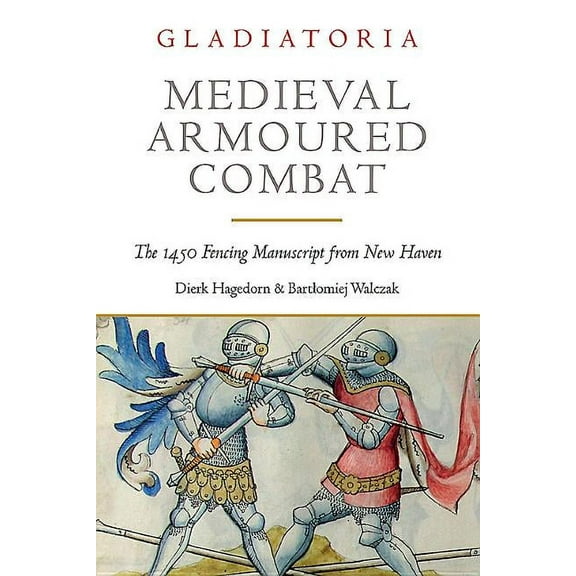 Medieval Armoured Combat: The 1450 Fencing Manuscript from New Haven (Paperback)