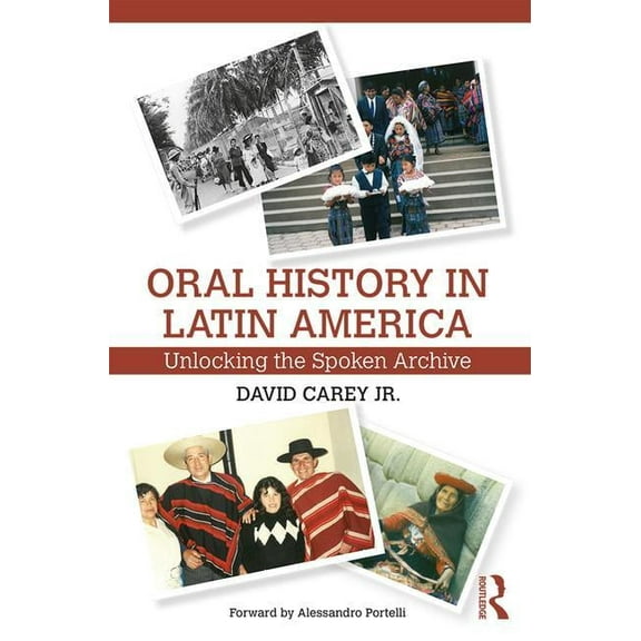 Oral History in Latin America: Unlocking the Spoken Archive, (Paperback)
