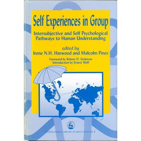 International Library of Group Analysis Self Experiences in Group Intersubjective and Self Psychological Pathways to Human Understanding, (Paperback)