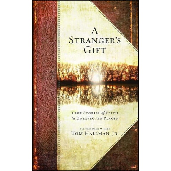 Stranger's Gift: True Stories of Faith in Unexpected Places, (Paperback)