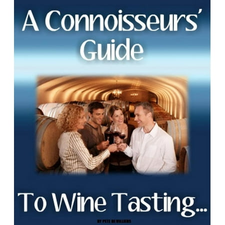 A Connoisseurs' Guide To Wine Tasting... - eBook (Best Gifts For Wine Connoisseurs)