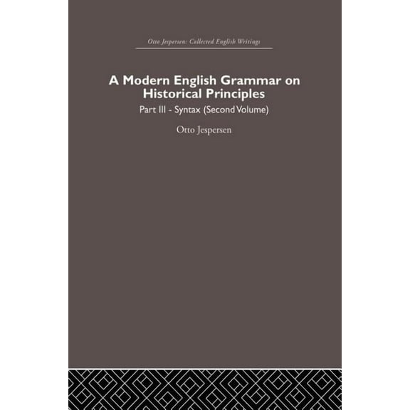 Otto Jespersen A Modern English Grammar on Historical Principles: Volume 3, (Paperback)
