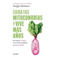 thumbnail image 1 of Cuida tus mitocondrias y vive más años, de Sergio Gómez Mol, 1 of 3
