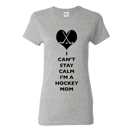 Ladies I Can't Stay Calm I'm A Hockey Mom Player Team Sports Funny DT T-Shirt