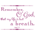 thumbnail image 1 of Job 7:7 Remember, o'god, that my life is but aâ¦ Vinyl Decal Sticker Quote - Medium - Purple, 1 of 3