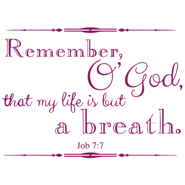 Job 7:7 Remember, o'god, that my life is but aâ¦ Vinyl Decal Sticker Quote - Medium - Purple