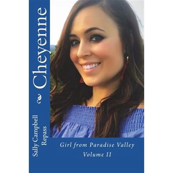 Pre-Owned Cheyenne: Girl from Paradise Valley - Volume II Paradise Valley Series Paperback 1721185313 9781721185313 Sally Campbell Repass