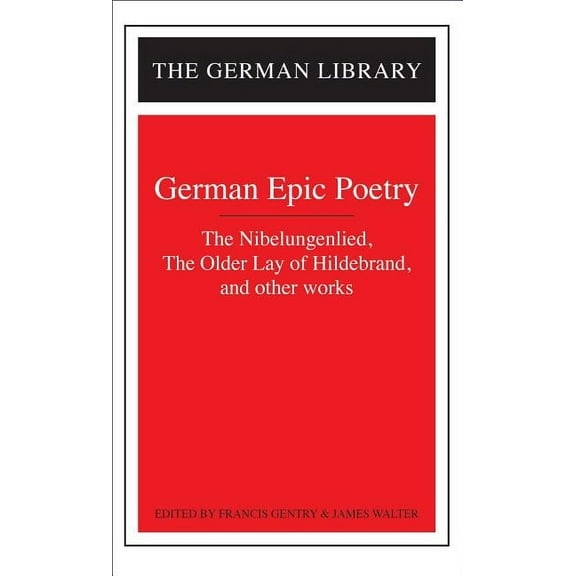 German Library German Epic Poetry: The Nibelungenlied, the Older Lay of Hildebrand, and Other Works, Book 1, (Paperback)