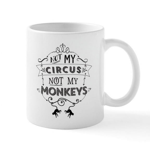 CafePress - Not My Circus, Not My Monkeys Mugs - 11 oz Ceramic Mug - Novelty Coffee Tea Cup