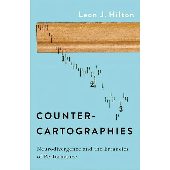 Counter-Cartographies: Neurodivergence and the Errancies of Performance, (Paperback)