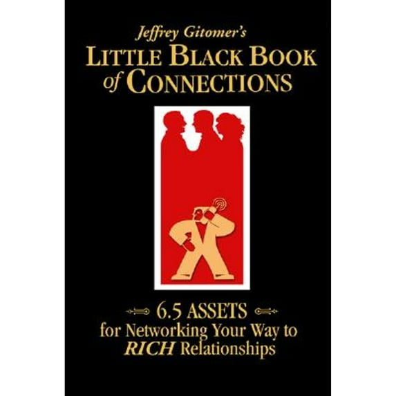 Pre-Owned The Little Black Book of Connections: 6.5 Assets for Networking Your Way to Rich Relationships (Hardcover) 1885167660 9781885167668
