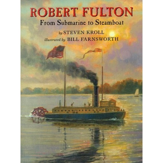 Pre-Owned Robert Fulton: From Submarine to Steamboat (Hardcover) 0823414337 9780823414338