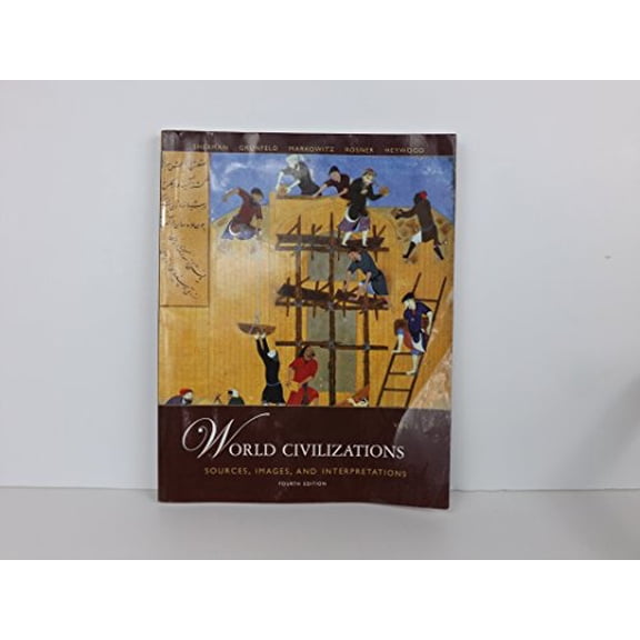 Pre-Owned World Civilizations: Sources, Images and Interpretations, Volume 1 (Paperback) by A Tom Grunfeld, Professor Gerald Markowitz, Linda Heywood