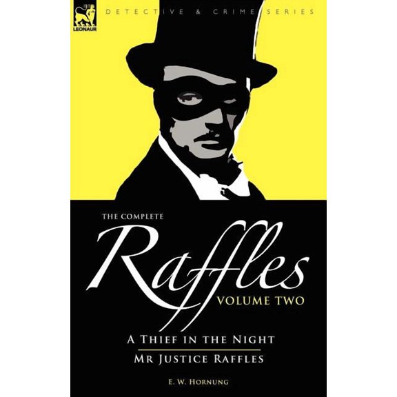 The Complete Raffles: 2-A Thief in the Night & Mr Justice Raffles, (Paperback)