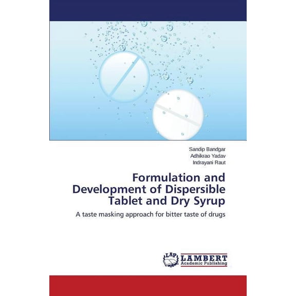 Formulation and Development of Dispersible Tablet and Dry Syrup (Paperback)