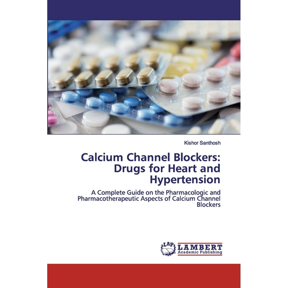 Calcium Channel Blockers Drugs for Heart and Hypertension (Paperback
