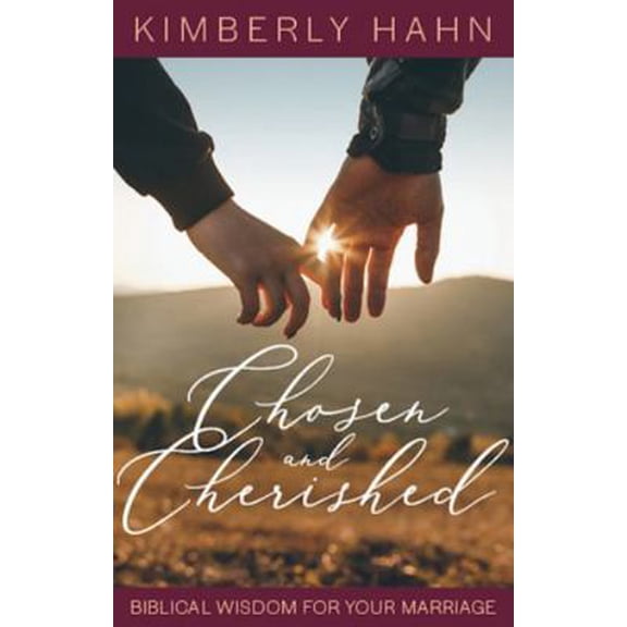 Pre-Owned Chosen and Cherished: Biblical Wisdom for Your Marriage (Paperback) by Kimberly Hahn