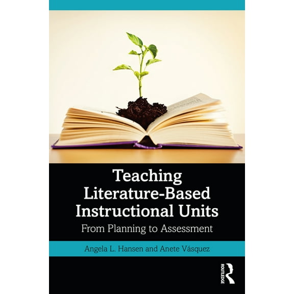 Teaching Literature-Based Instructional Units: From Planning to Assessment, (Paperback)