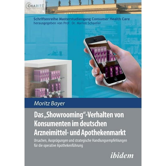 Das 'Showrooming'-Verhalten von Konsumenten im deutschen Apothekenmarkt. Ursachen, AusprÃ¤gungen und strategische Handlun, (Paperback)