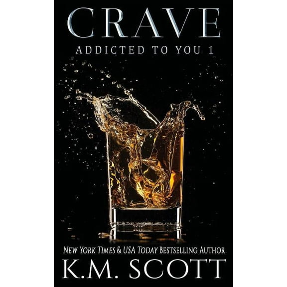 Crave Addicted To You 1 Volume 1 Paperback 194159462X 9781941594629 K.M. Scott