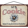 thumbnail image 1 of 8x10 Call Me Cookie Decorative Sign with Daisy Flower - Because I'm Way Too Cool To Be A Grandmother - Vintage Style Hanging Wall Art for Grandmother's Home, Ideal Gift for Celebrating Grandma, 1 of 1