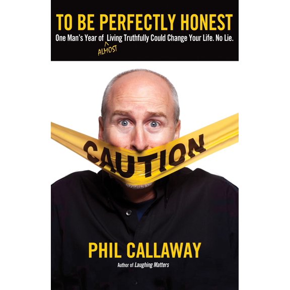 Pre-Owned To Be Perfectly Honest: One Man's Year of Almost Living Truthfully Could Change Your Life. No Lie. (Paperback) 1590529170 9781590529171