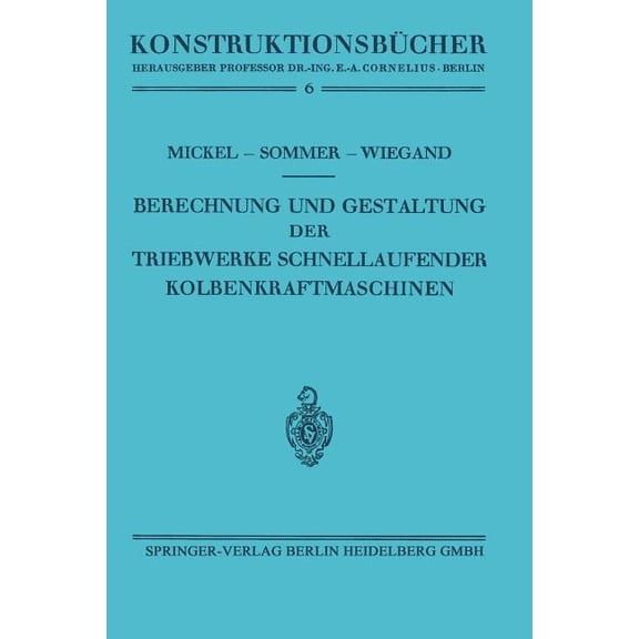 KonstruktionsbÃ¼cher Berechnung Und Gestaltung Der Triebwerke Schnellaufender Kolbenkraftmaschinen, Book 6, (Paperback)