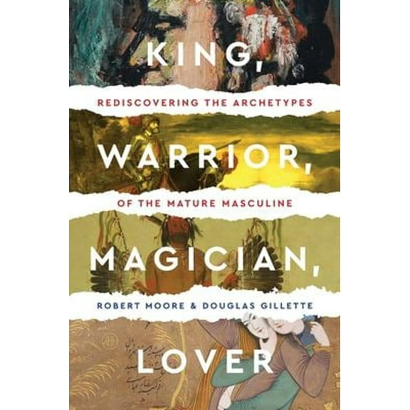 Pre-Owned King, Warrior, Magician, Lover: Rediscovering the Archetypes of the Mature Masculine (Paperback) 0062506064 9780062506061
