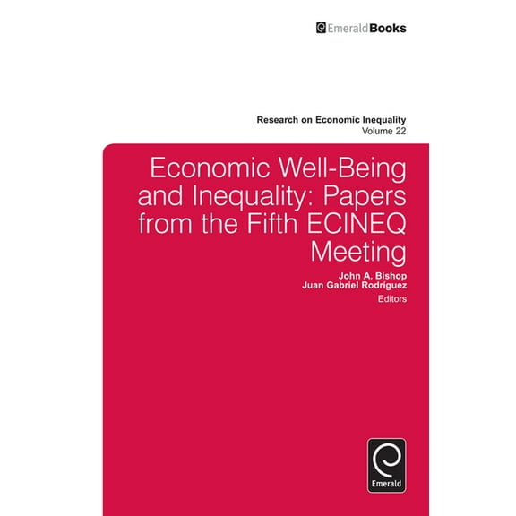 Research on Economic Inequality Economic Well-Being and Inequality: Papers from the Fifth Ecineq Meeting, Book 22, (Hardcover)