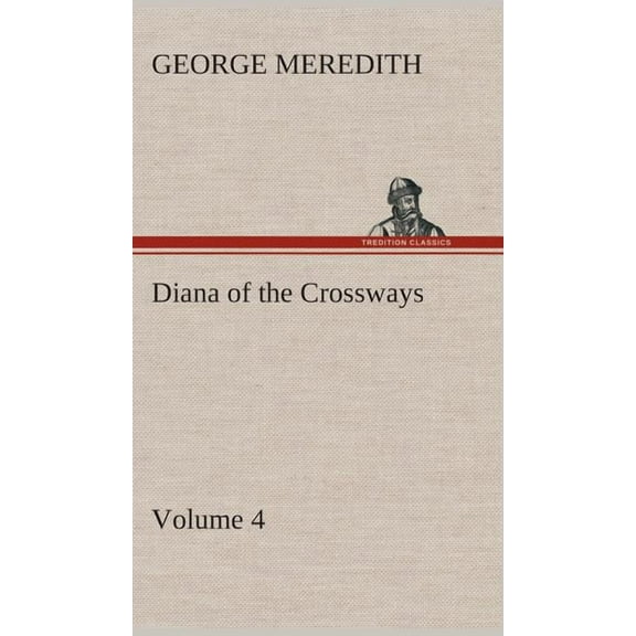 Diana of the Crossways - Volume 4 (Hardcover)
