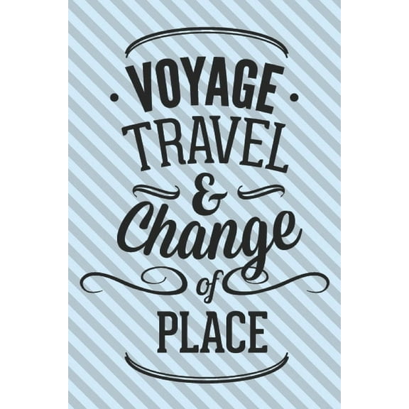 Voyage Travel & Chande Of Place : Motivational Travelling Quote For Adventure Lovers/ Gift (6x9) (Paperback)