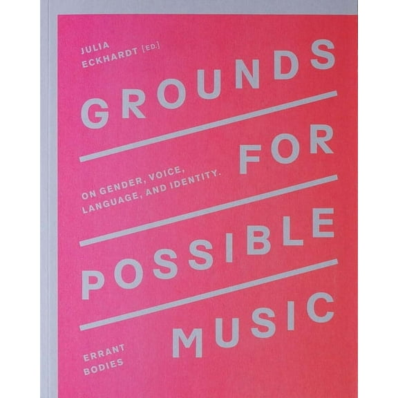 Grounds for Possible Music: On Gender, Voice, Language, and Identity, (Paperback)