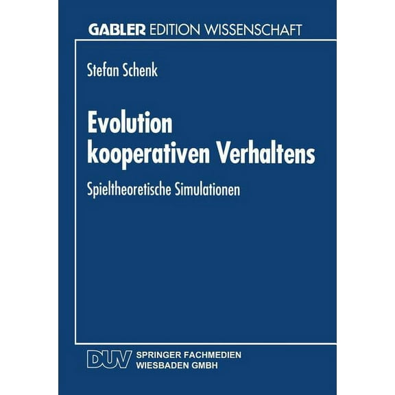 Gabler Edition Wissenschaft Evolution Kooperativen Verhaltens: Spieltheoretische Simulationen, (Paperback)