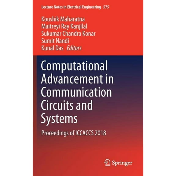Lecture Notes in Electrical Engineering Computational Advancement in Communication Circuits and Systems: Proceedings of Iccaccs 2018, Book 575, (Hardcover)