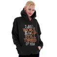 thumbnail image 3 of I Just Woke Up Im Still Tired of You Hoodie Sweatshirt Women Men Brisco Brands S, 3 of 5