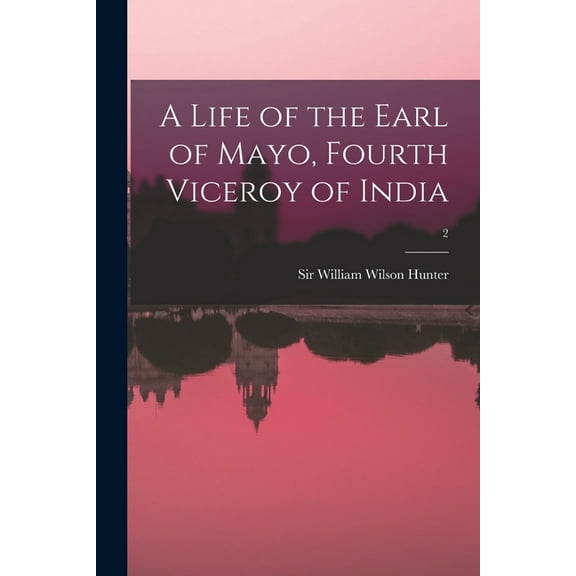 A Life of the Earl of Mayo, Fourth Viceroy of India; 2 (Paperback)