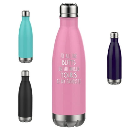 

Off All the Butts in the World Yours is My Favorite - 17 oz Water Bottle Engraved Unique Funny Birthday Gift Graduation Gifts for Women Valentines Day Girlfriend (17oz Water Pink)
